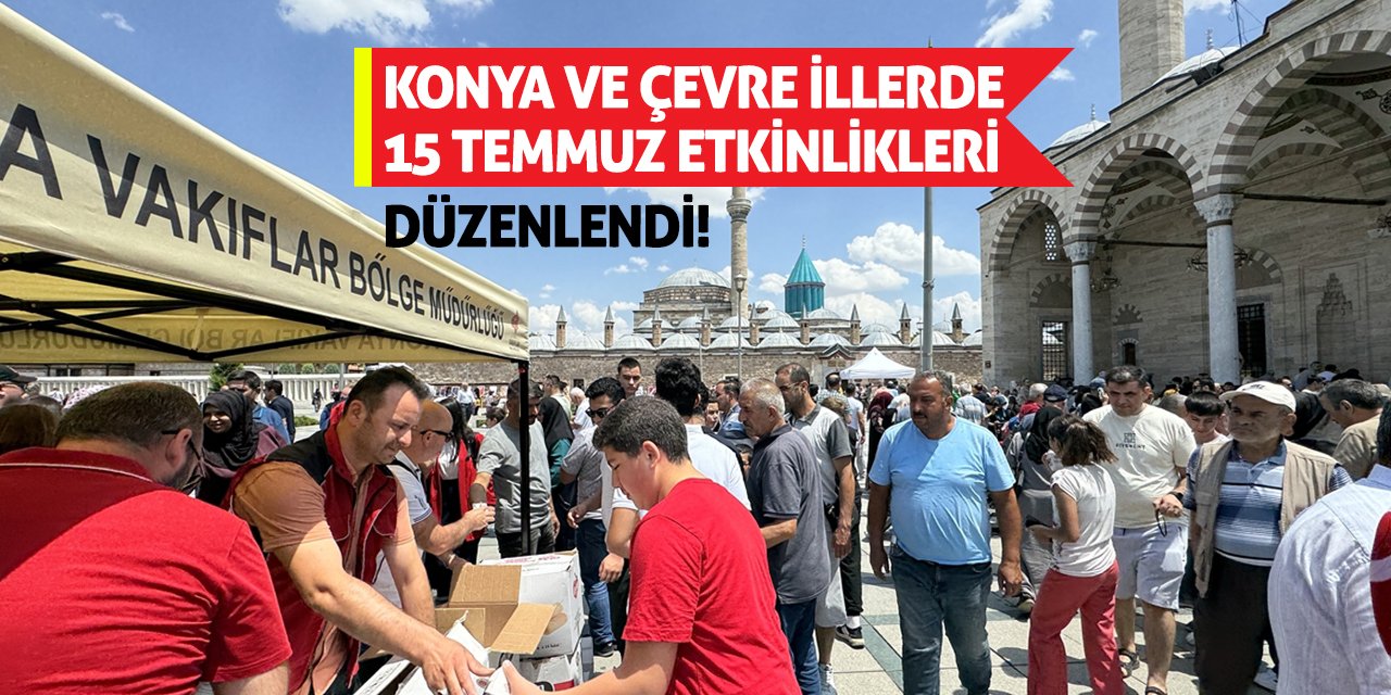 Konya Ve Çevre İllerde 15 Temmuz Etkinlikleri Düzenlendi!