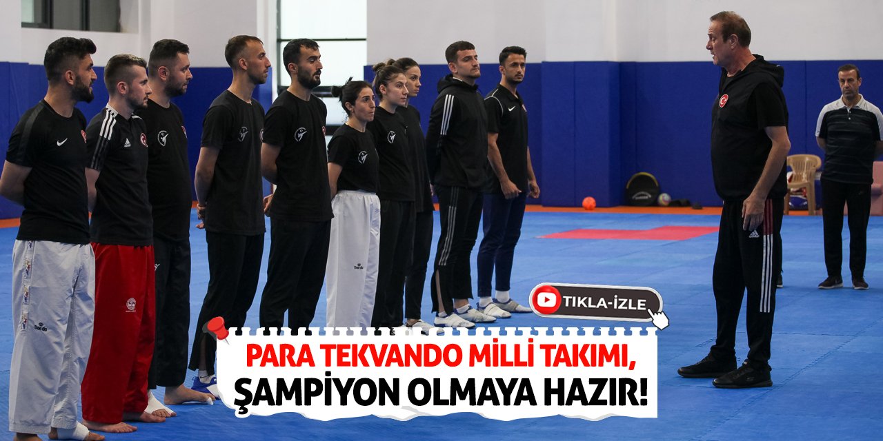 Para Tekvando Milli Takımı, Şampiyon Olmaya Hazır!