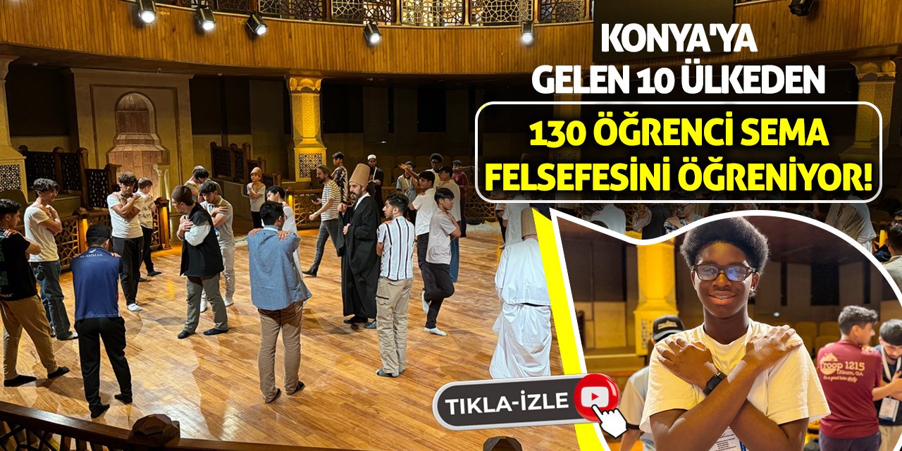 Konya'ya Gelen 10 Ülkeden 130 Öğrenci Sema Felsefesini Öğreniyor!