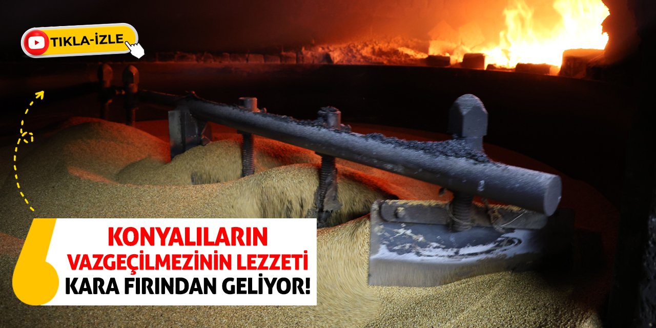 Konyalıların Vazgeçilmezinin Lezzeti Kara Fırından Geliyor!