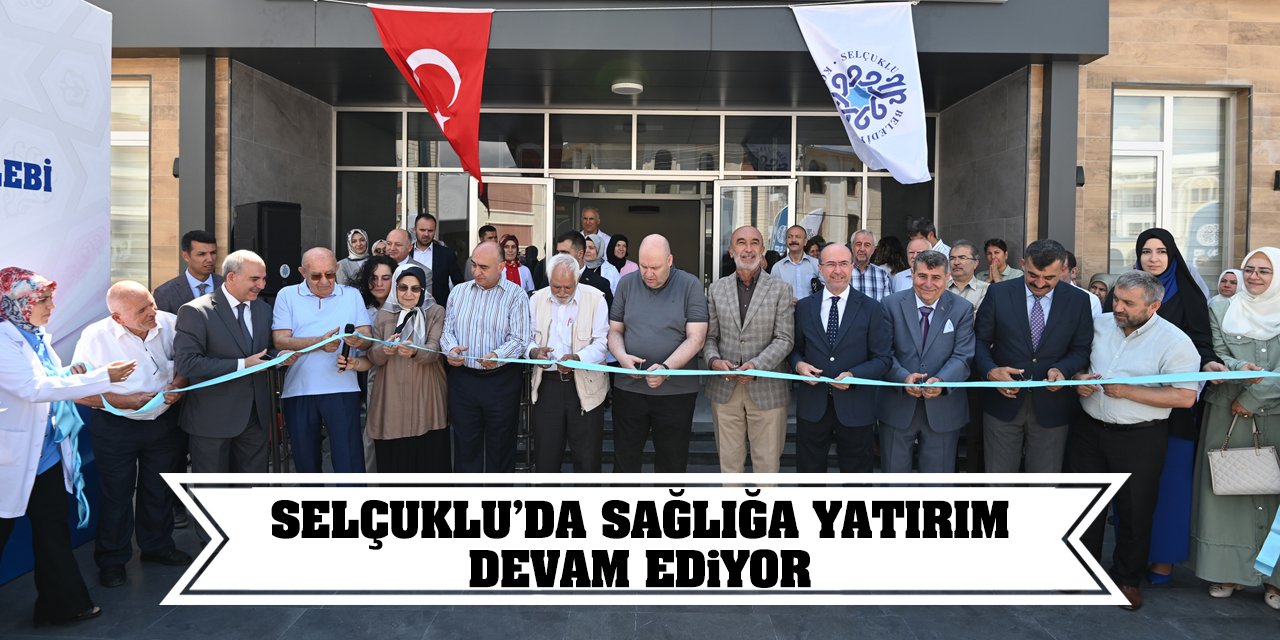 Selçuklu’da sağlığa yatırım devam ediyor