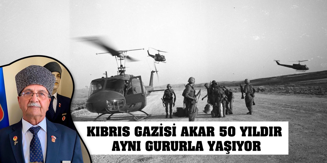 Kıbrıs Gazisi Akar, 50 yıldır aynı gururla yaşıyor