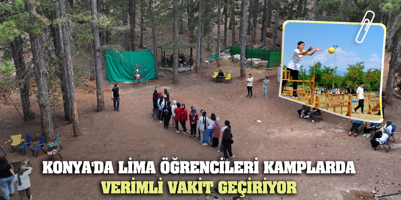 Konya'da LİMA Öğrencileri Kamplarda Verimli Vakit Geçiriyor