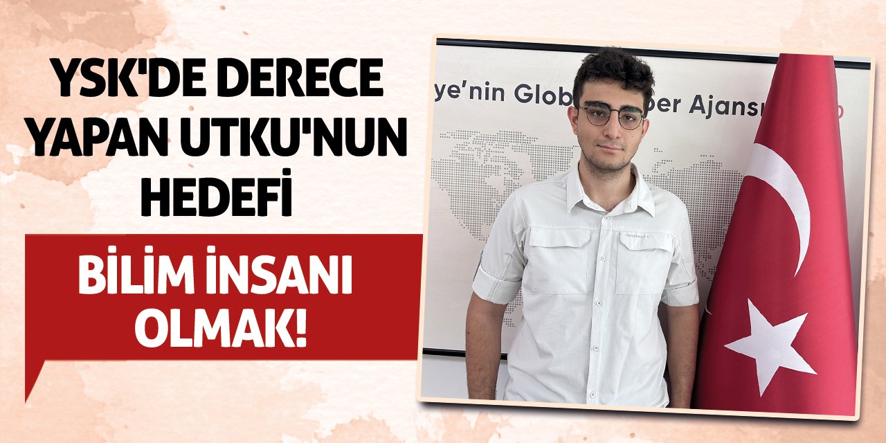 YSK'de derece yapan Utku'nun hedefi bilim insanı olmak!