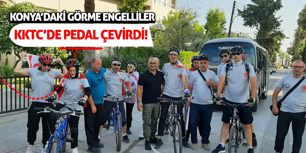 Konya’daki Görme Engelliler KKTC’de Pedal Çevirdi!