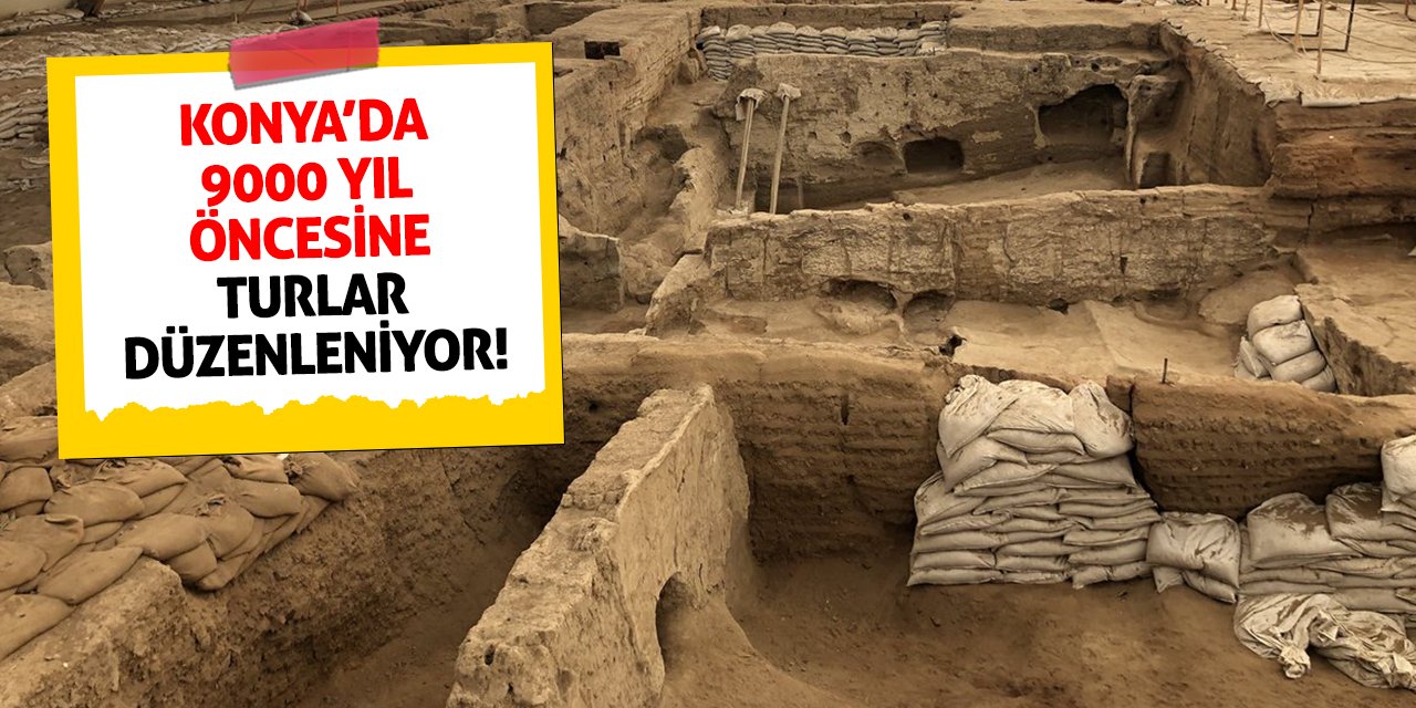 Konya’da 9000 Yıl Öncesine Tur Düzenleniyor!