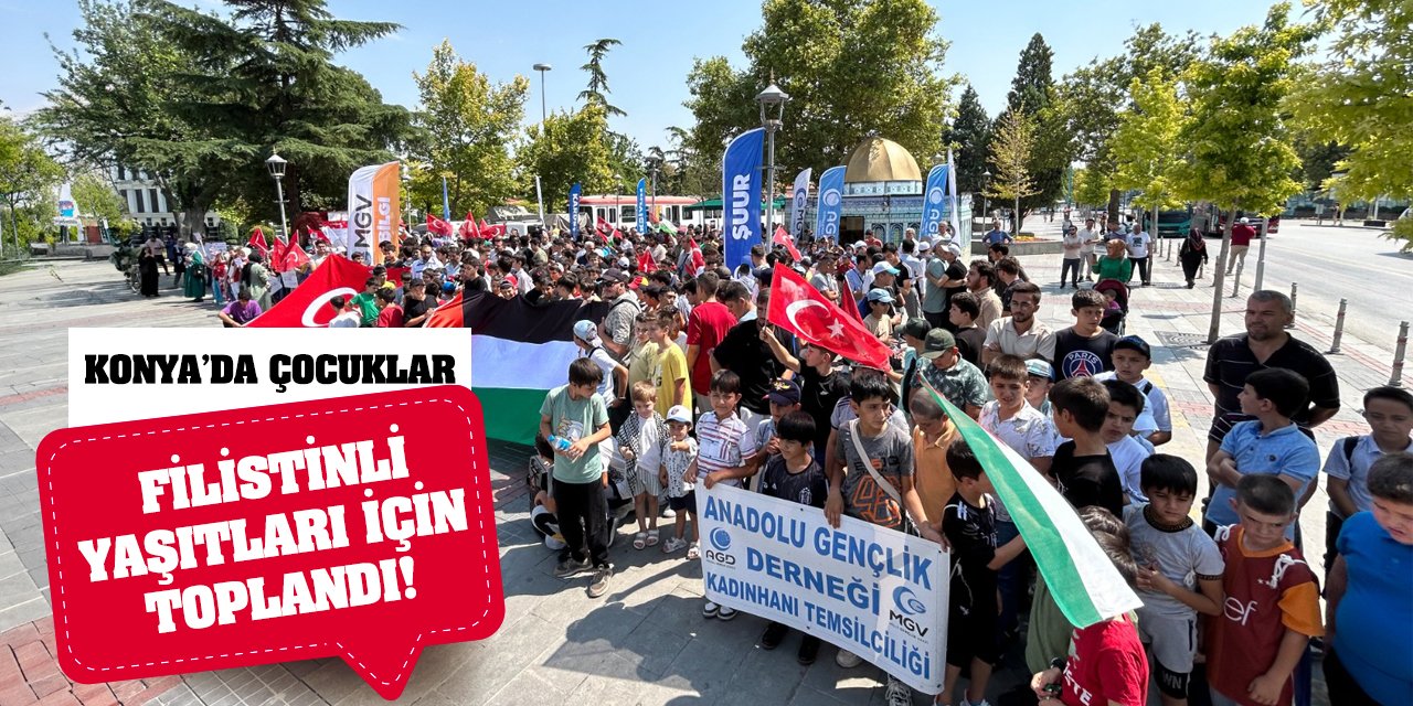 Konya'da Çocuklar Filistinli Yaşıtları İçin Toplandı!