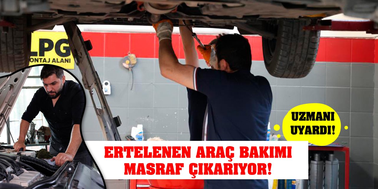 Uzmanı uyardı! Ertelenen araç bakımı masraf çıkarıyor!