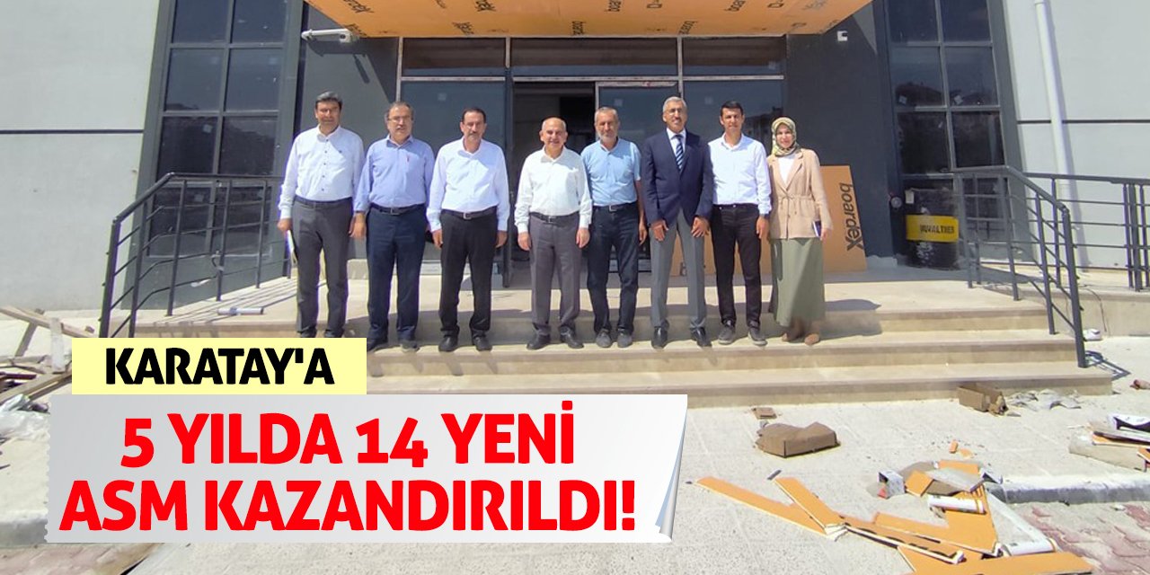 Karatay'a 5 Yılda 14 Yeni ASM Kazandırıldı!