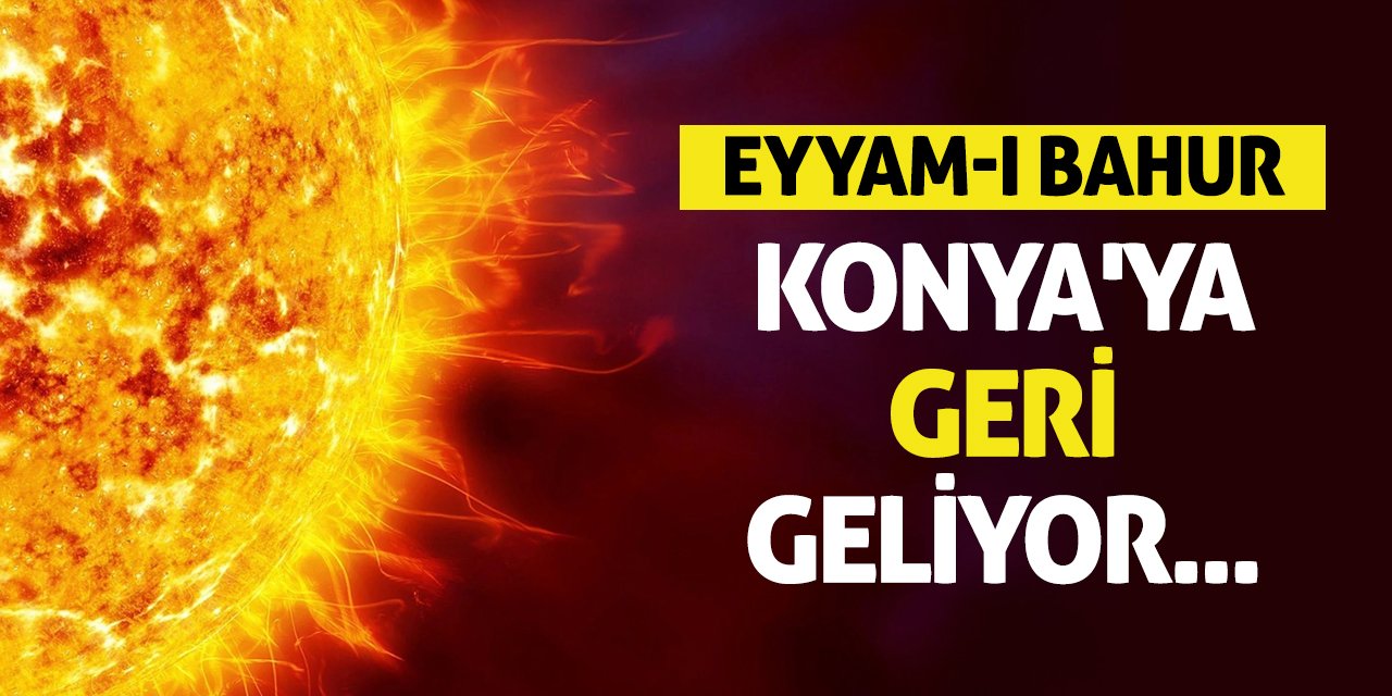 Eyyam-ı Bahur Konya’ya Geri Geliyor!