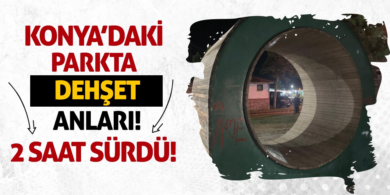 Konya'daki Parkta Dehşet Anları! 2 Saat Sürdü!