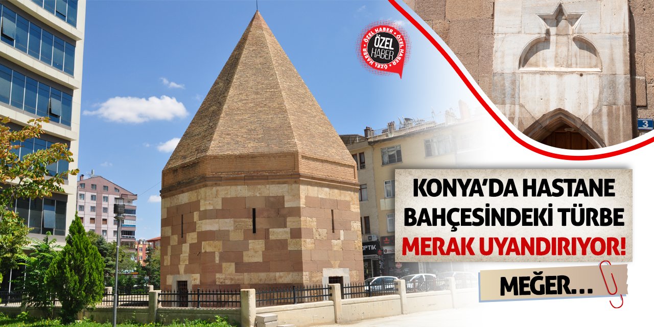 Konya’da Hastane Bahçesindeki Türbe Merak Uyandırıyor! Meğer…