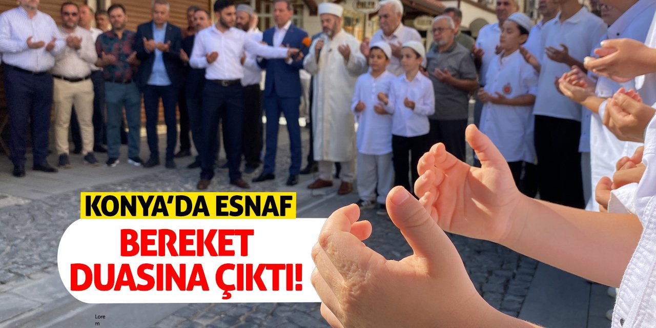 Konya'da Esnaf Bereket Duasına Çıktı!