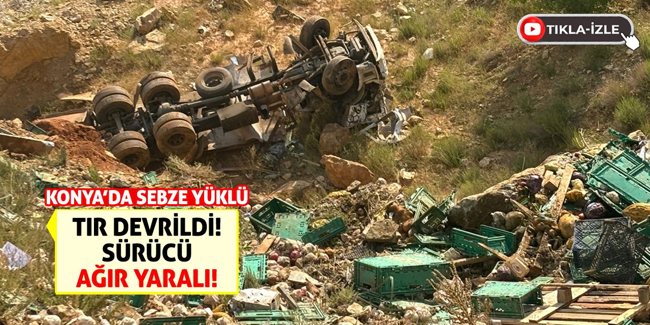 Konya'da Sebze Yüklü Tır Devrildi! Sürücü Ağır Yaralı!