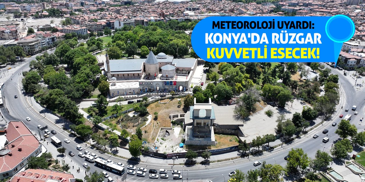 Konya'da Rüzgar Kuvvetli Esecek!