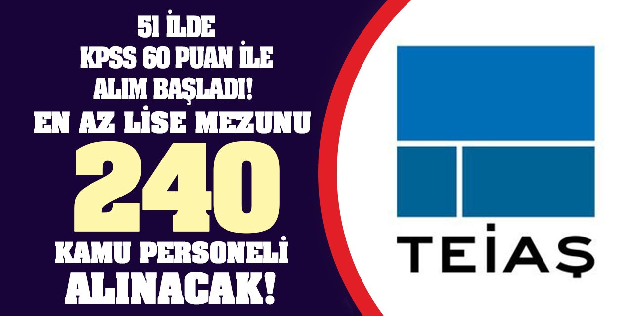 51 ilde KPSS 60 puan ile alım başladı! En az lise mezunu 240 kamu personeli alınacak!