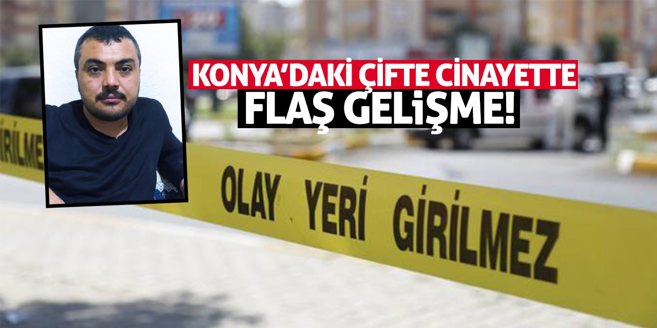 Konya’daki Çifte Cinayette Yeni Gelişme!