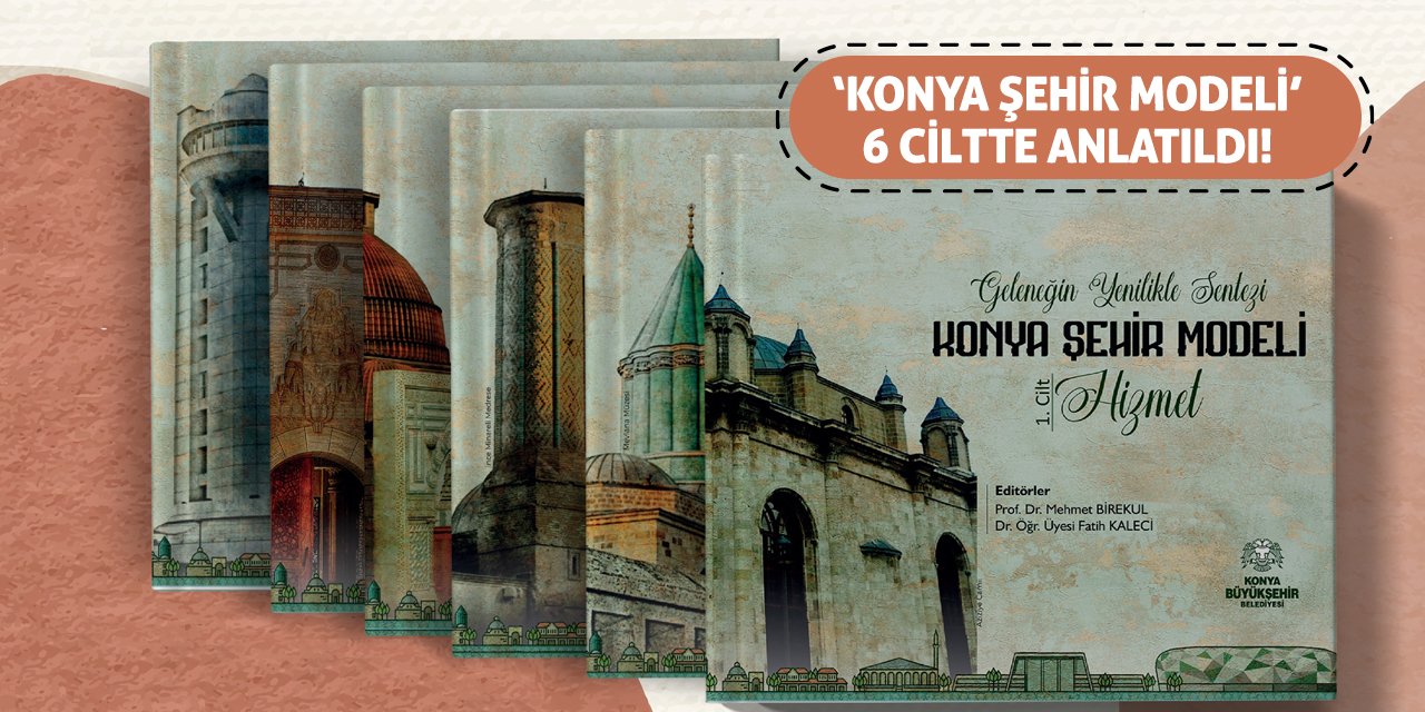 ‘Konya Şehir Modeli’ 6 Ciltte Anlatıldı!