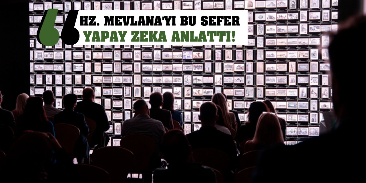 Hz. Mevlana'yı Bu Sefer Yapay Zeka Anlattı!