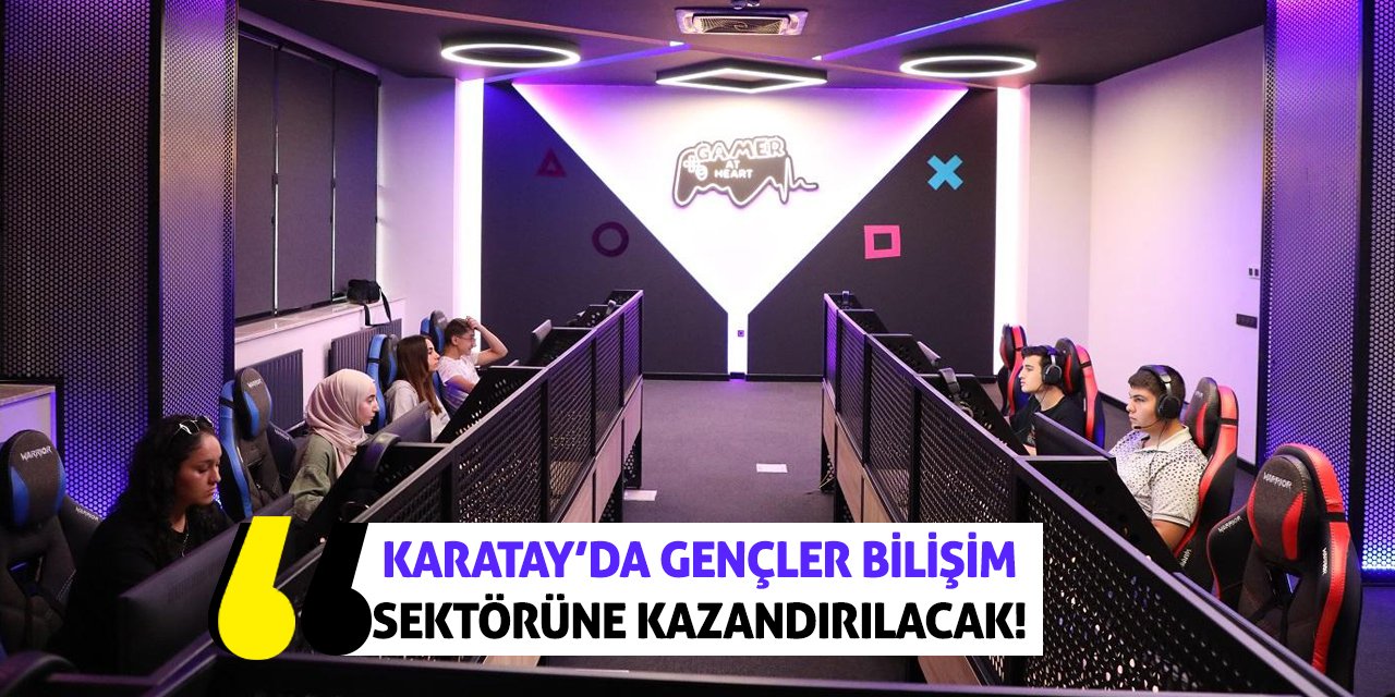 Karatay'da Gençler Bilişim Sektörüne Kazandırılacak!