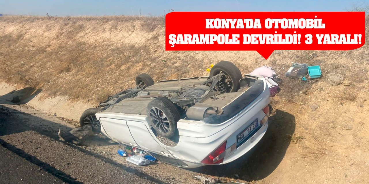 Konya'da otomobil şarampole devrildi! 3 yaralı!