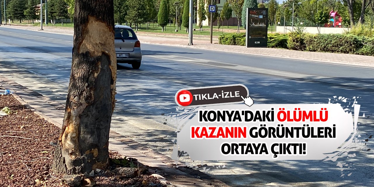 Konya'daki ölümlü kazanın görüntüleri ortaya çıktı!