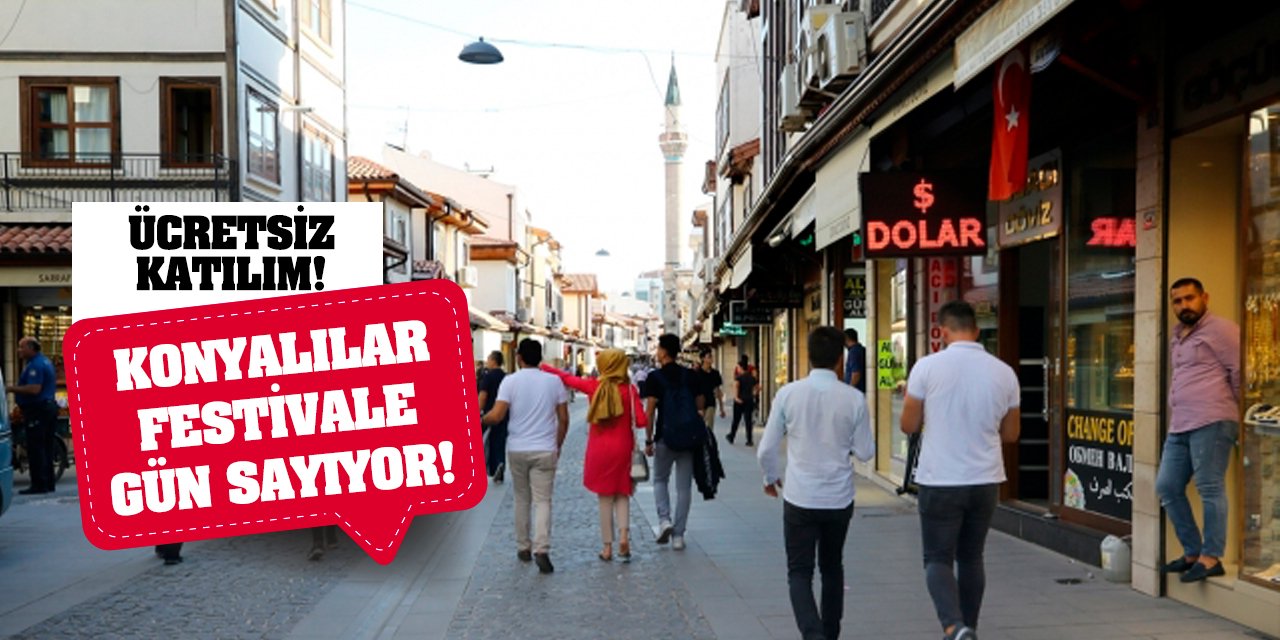 Konyalılar Festivale Gün Sayıyor! Ücretsiz Katılım!