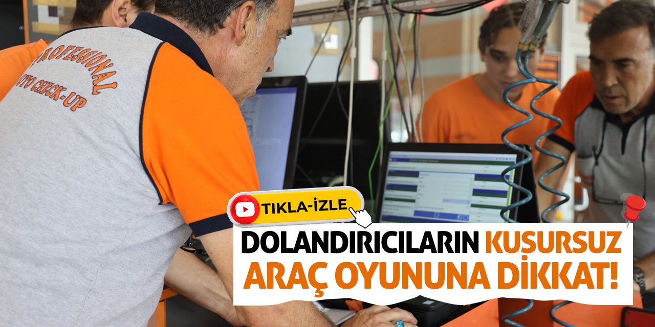 Dolandırıcıların Kusursuz Araç Oyununa Dikkat!