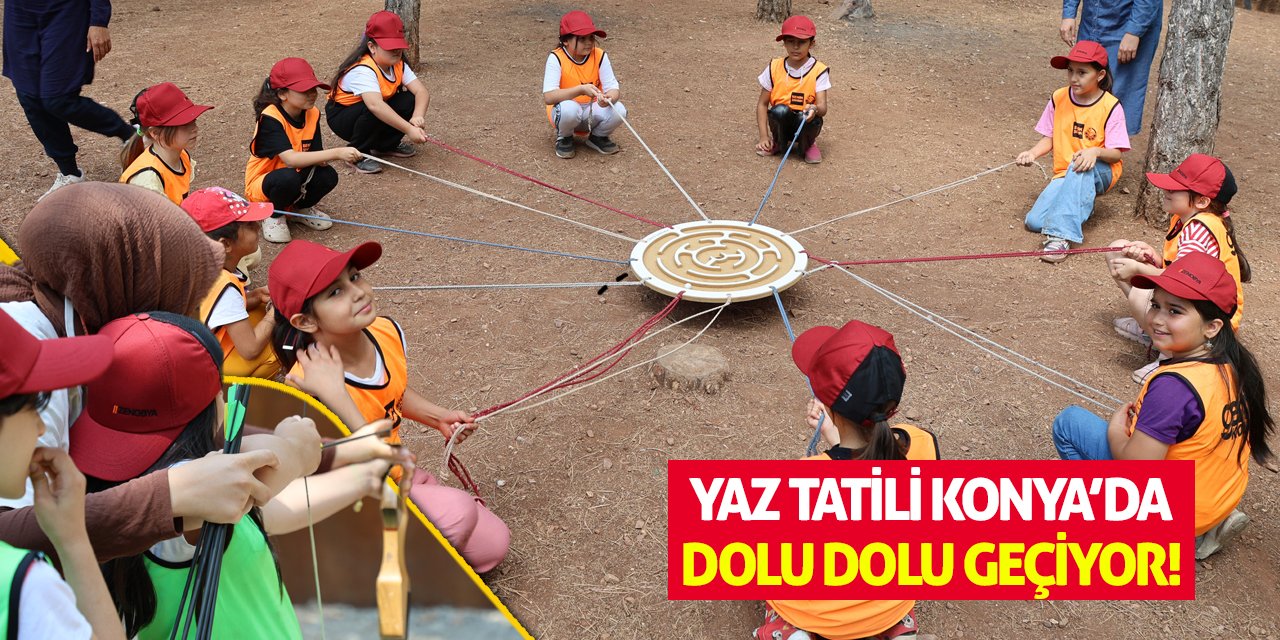 Yaz Tatili Konya’da Dolu Dolu Geçiyor!