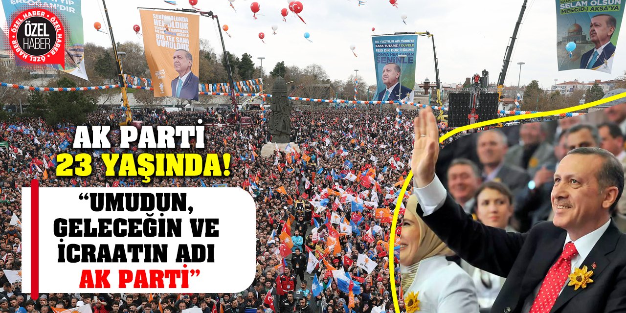 ‘Umudun, Geleceğin ve İcraatın Adı Ak Parti’ Ak Parti 23 Yaşında!