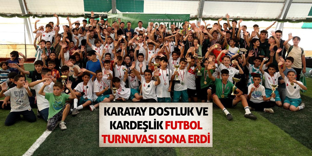 Karatay Dostluk Ve Kardeşlik Futbol Turnuvası Sona Erdi