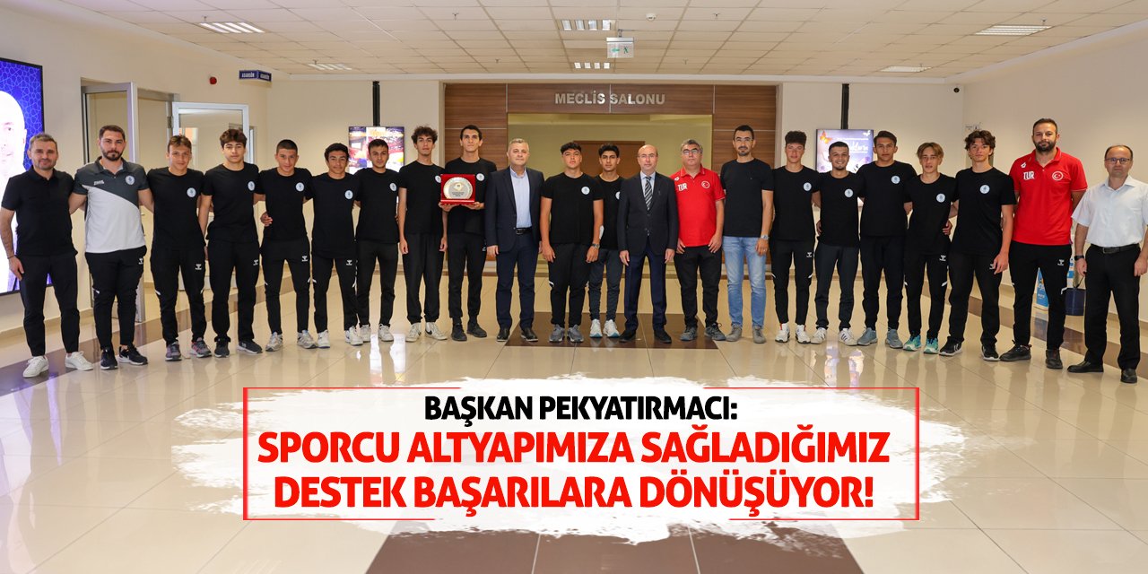 Başkan Pekyatırmacı: Sporcu altyapımıza sağladığımız destek başarılara dönüşüyor!