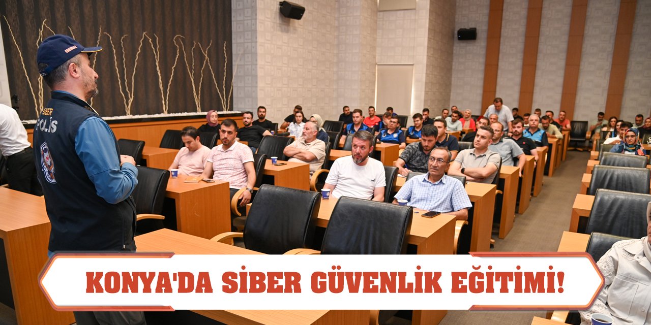 Konya'da siber güvenlik eğitimi!