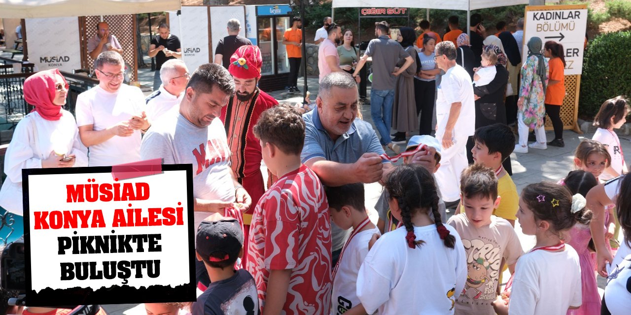 MÜSİAD Konya Ailesi Piknikte Buluştu