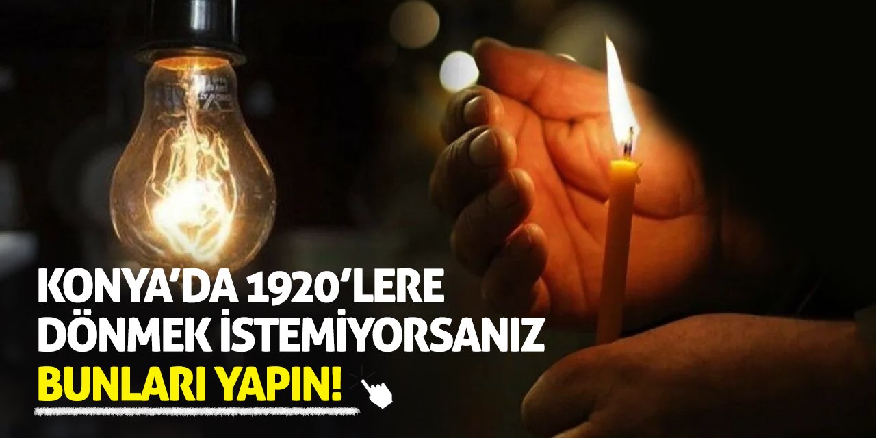 Konya’da 1920’lere Dönmek İstemiyorsanız Bunları Yapın!