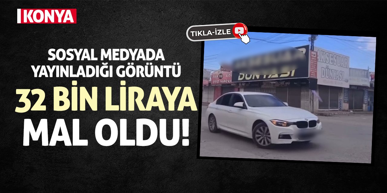 Sosyal medyada yayınladığı görüntü 32 bin liraya mal oldu!