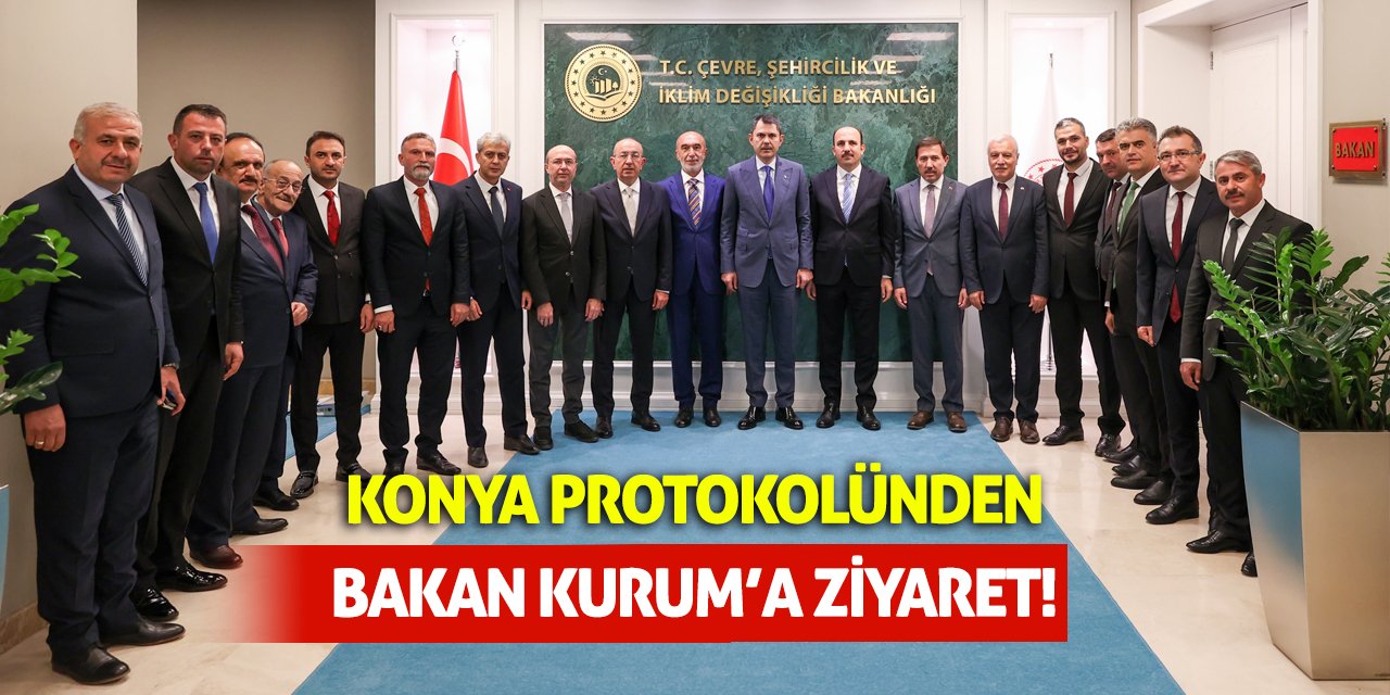 Konya Protokolünden Bakan Kurum’a Ziyaret!