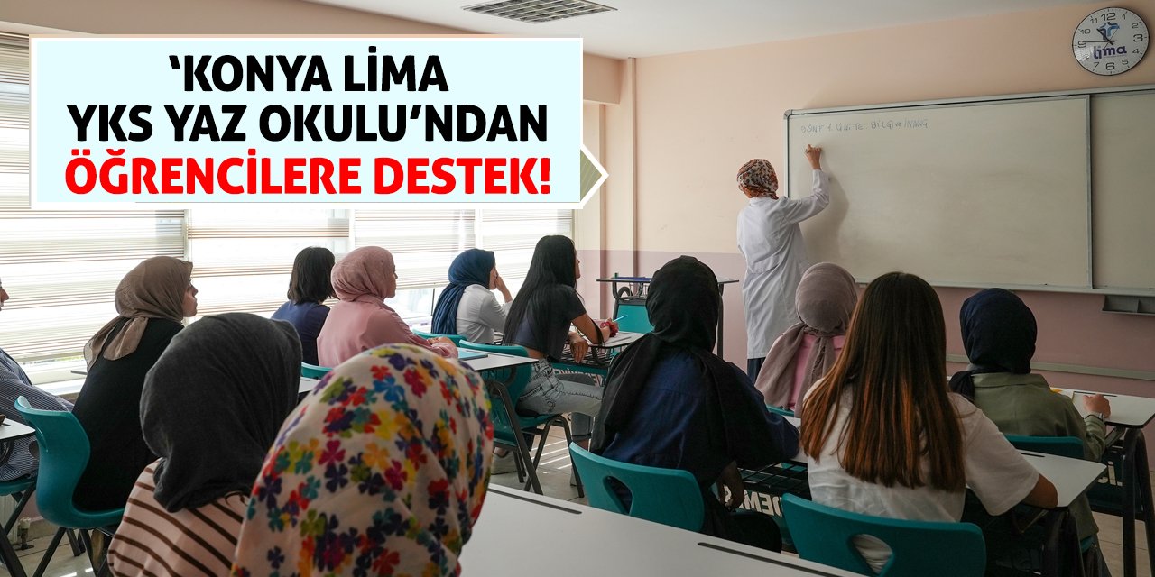 ‘Konya LİMA YKS Yaz Okulu’ndan Öğrencilere Destek!