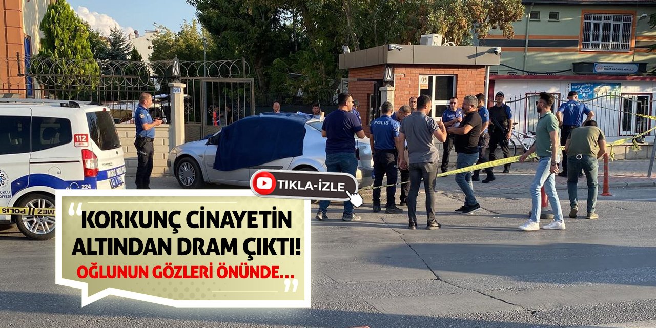 Korkunç Cinayetin Altından Dram Çıktı! Oğlunun Gözleri Önünde…