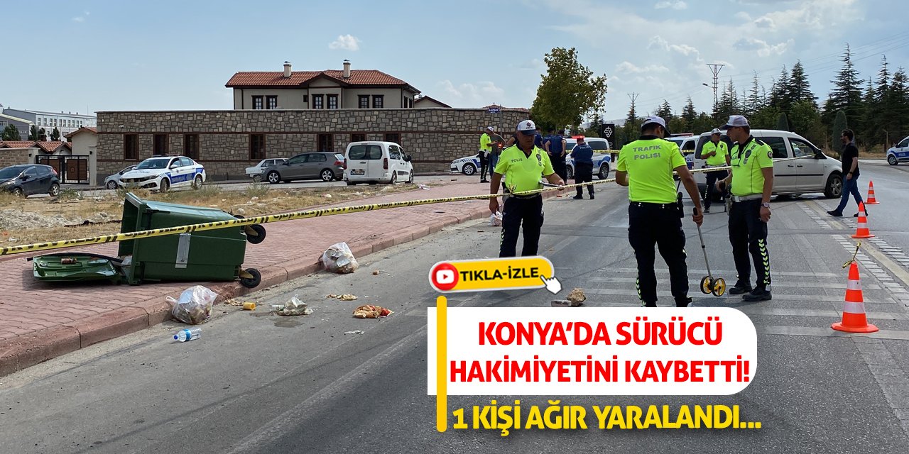 Konya'da Sürücü Hakimiyetini Kaybetti! 1 Kişi Ağır Yaralandı...