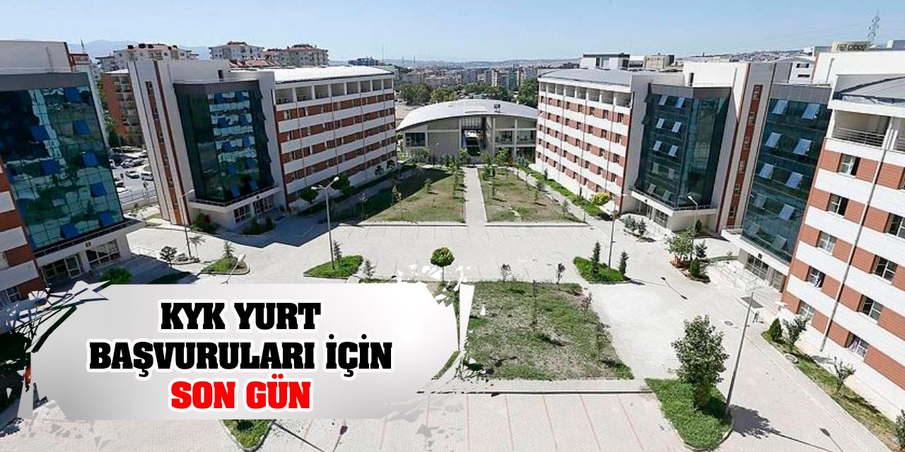 KYK yurt başvuruları için son gün