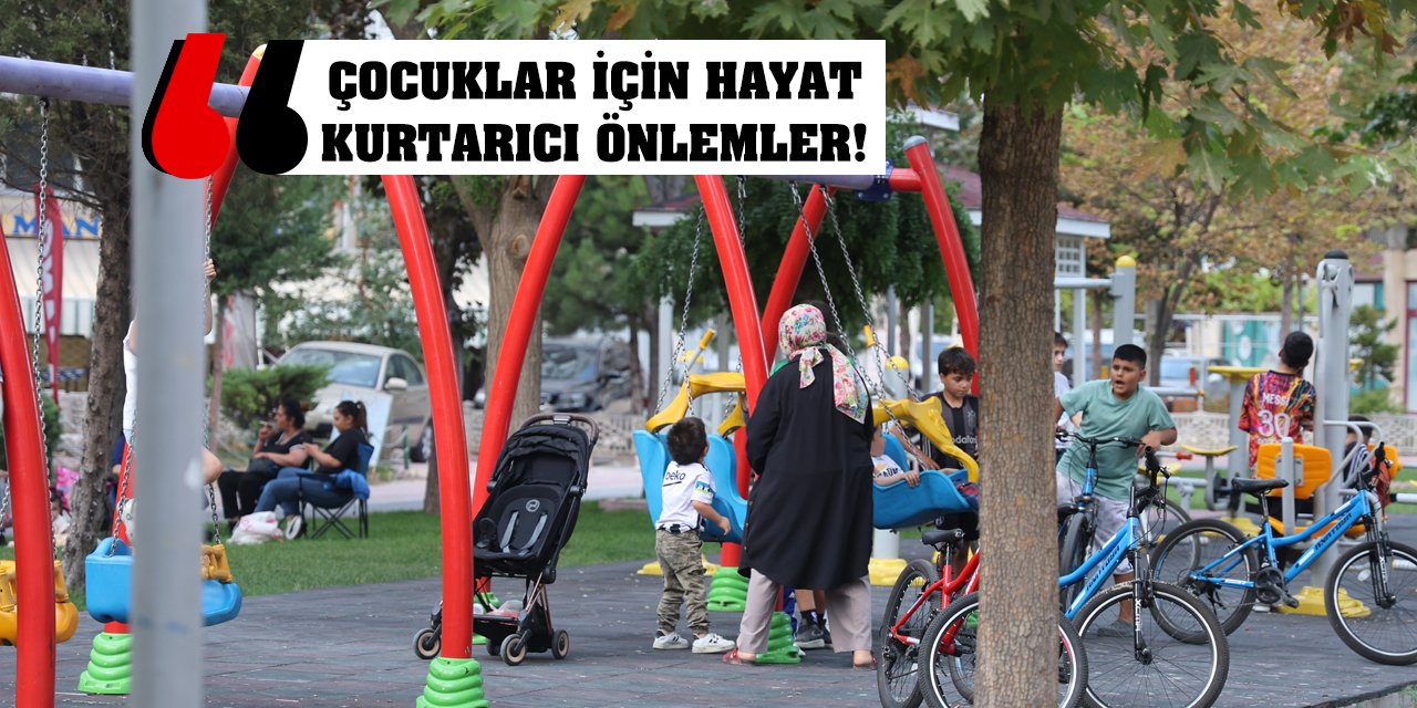 Çocuklar için hayat kurtarıcı önlemler!