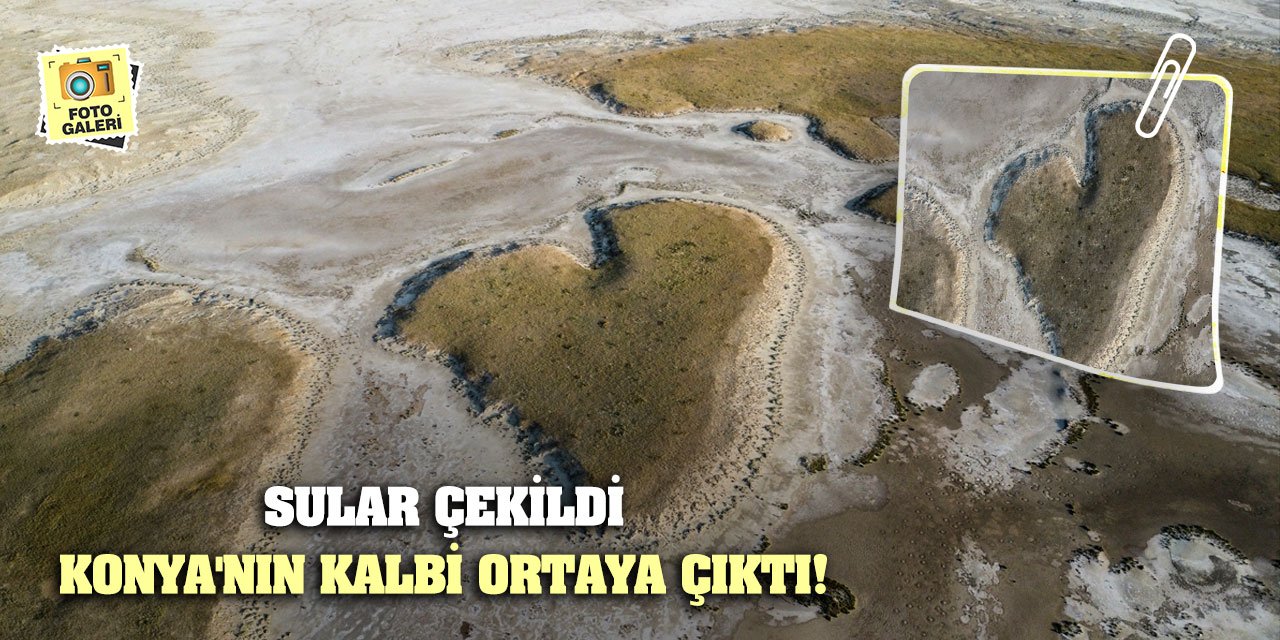 Sular çekildi Konya'nın kalbi ortaya çıktı!