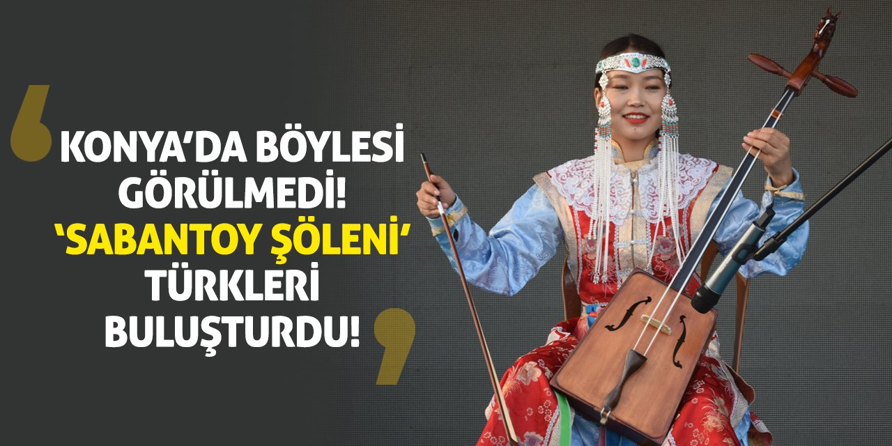 Konya’da Böylesi Görülmedi! ‘Sabantoy Şöleni’ Türkleri Buluşturdu!