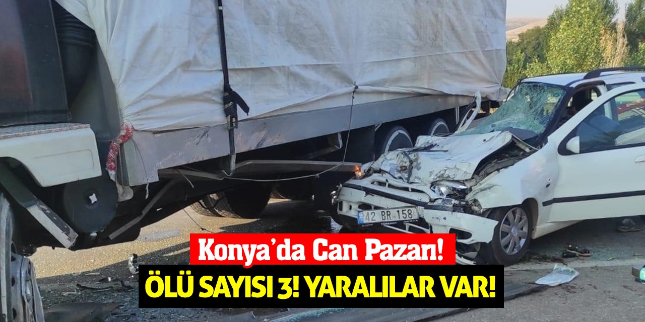 Konya'da Can Pazarı! Ölü Sayısı 3! Yaralılar Var!