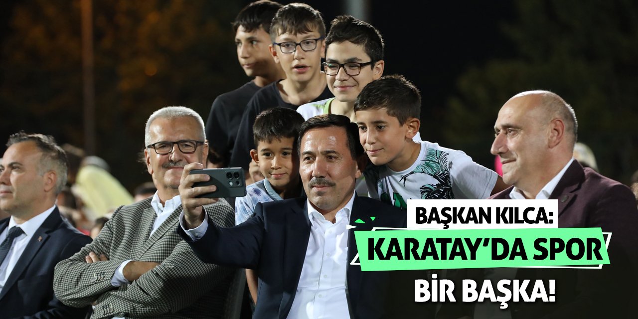 Başkan Kılca: Karatay’da Spor Bir Başka!