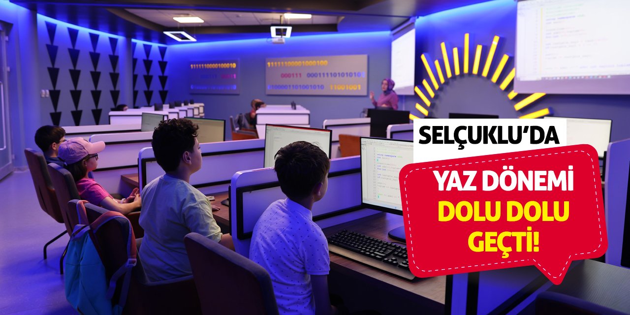 Selçuklu'da yaz dönemi dolu dolu geçti!