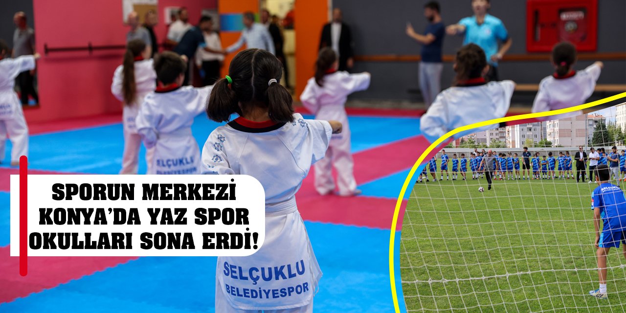 Sporun Merkezi Selçuklu’da Yaz Spor Okulları Sona Erdi!