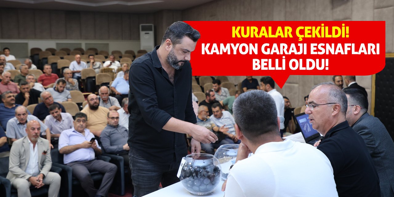 Kuralar Çekildi! Kamyon Garajı Esnafları Belli Oldu!