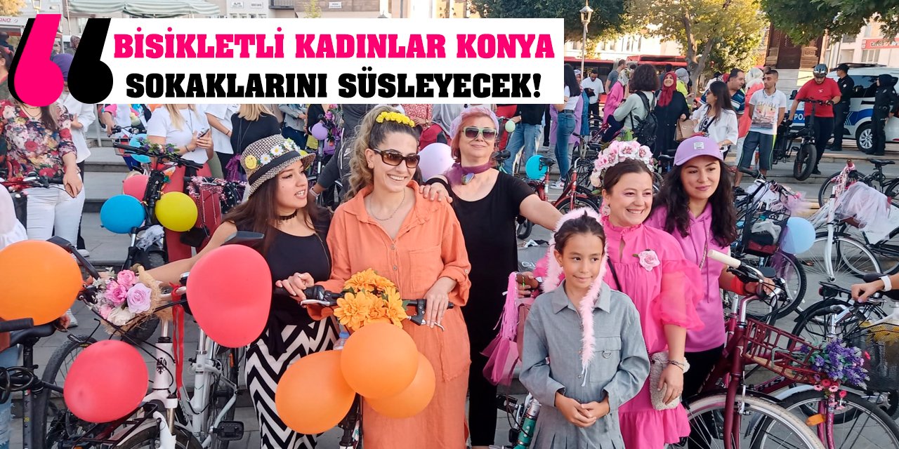 Bisikletli Kadınlar Konya Sokaklarını Süsleyecek!